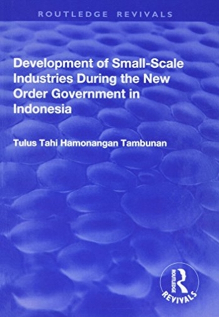 Development of Small-scale Industries During the New Order Government in Indonesia, Hardback Book