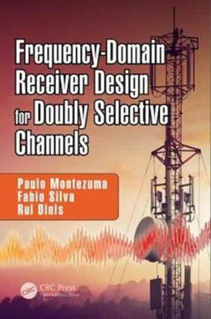 Frequency-Domain Receiver Design for Doubly Selective Channels, Hardback Book