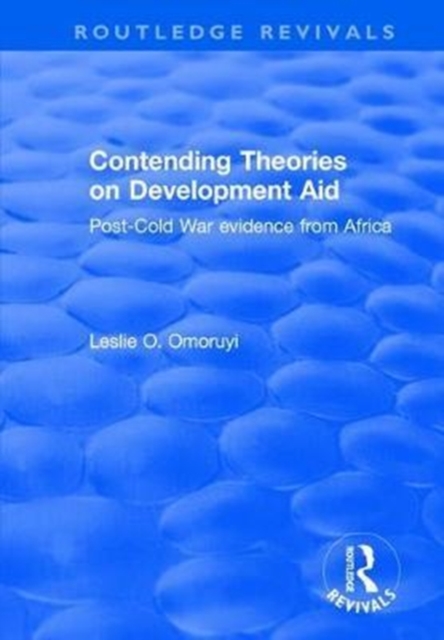 Contending Theories on Development Aid : Post-Cold War Evidence from Africa, Hardback Book