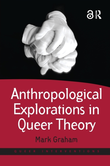 Anthropological Explorations in Queer Theory, Paperback / softback Book
