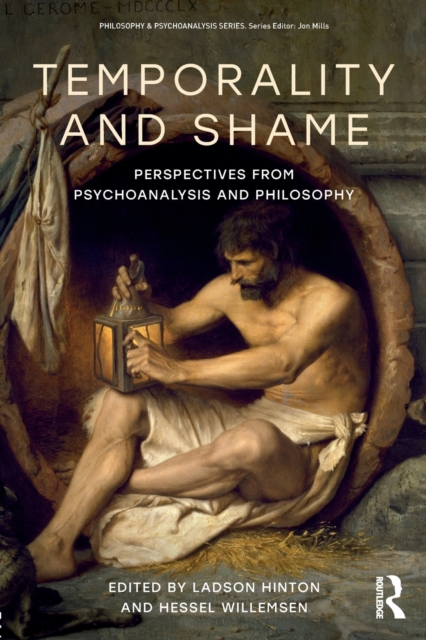Temporality and Shame : Perspectives from Psychoanalysis and Philosophy, Paperback / softback Book