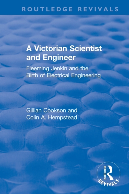A Victorian Scientist and Engineer : Fleeming Jenkin and the Birth of Electrical Engineering, Paperback / softback Book
