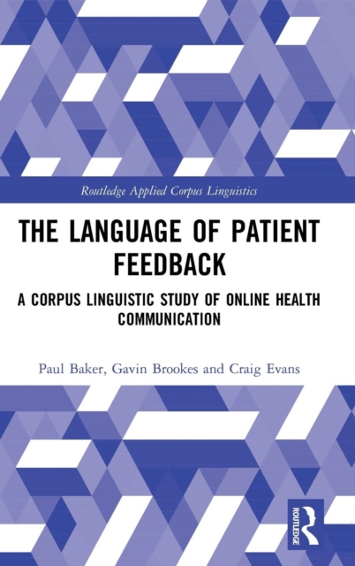 The Language of Patient Feedback : A Corpus Linguistic Study of Online Health Communication, Hardback Book