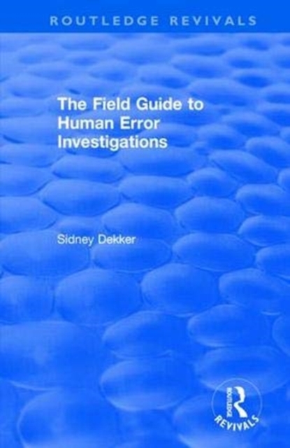 The Field Guide to Human Error Investigations, Paperback / softback Book