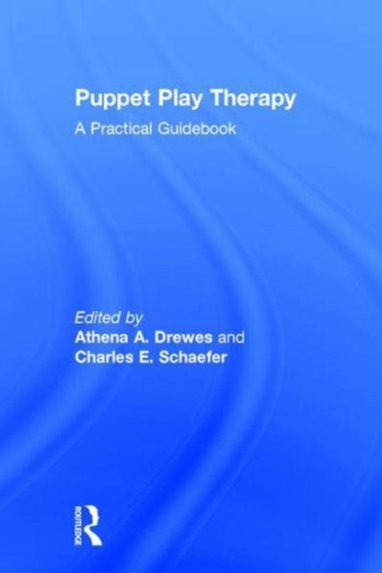 Puppet Play Therapy : A Practical Guidebook, Hardback Book
