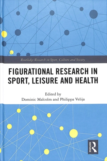 Figurational Research in Sport, Leisure and Health, Hardback Book