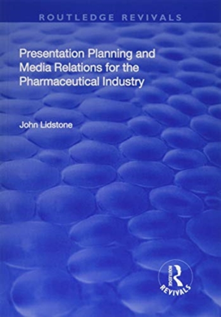 Presentation Planning and Media Relations for the Pharmaceutical Industry, Paperback / softback Book