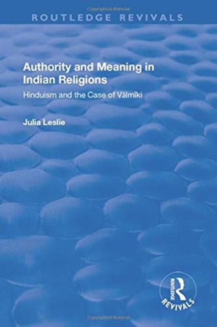 Authority and Meaning in Indian Religions : Hinduism and the Case of Valmiki, Paperback / softback Book