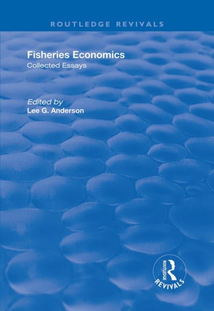 Fisheries Economics, Volume I : Collected Essays, Paperback / softback Book