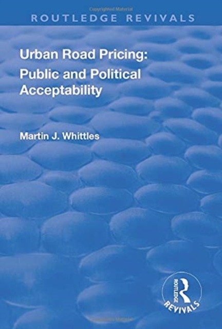 Urban Road Pricing: Public and Political Acceptability, Paperback / softback Book