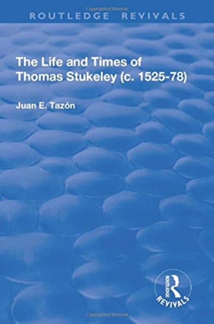 The Life and Times of Thomas Stukeley (c.1525-78), Paperback / softback Book