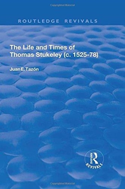 The Life and Times of Thomas Stukeley (c.1525-78), Hardback Book