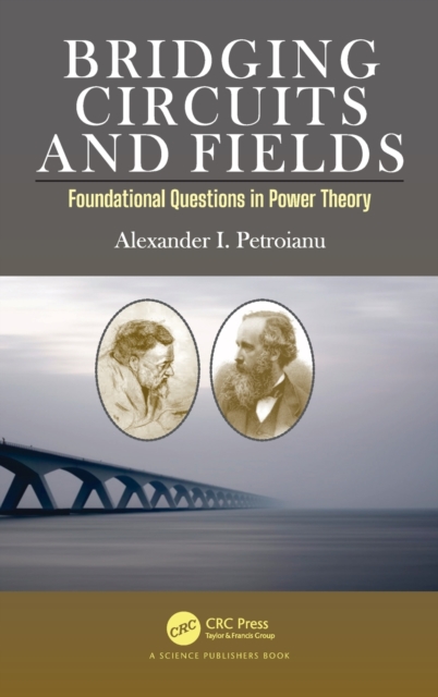 Bridging Circuits and Fields : Foundational Questions in Power Theory, Hardback Book