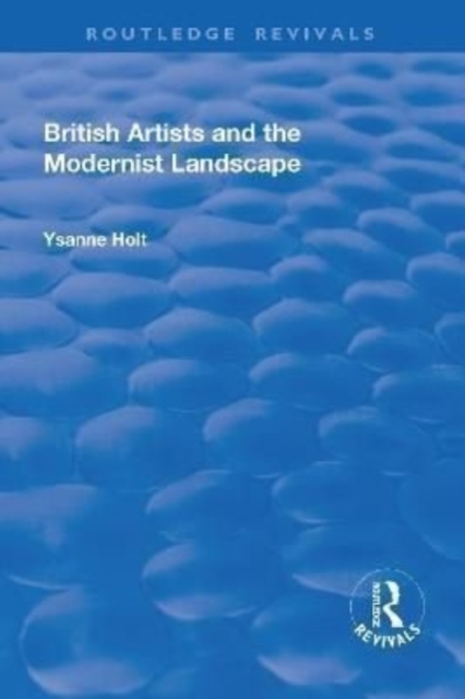 British Artists and the Modernist Landscape, Paperback / softback Book