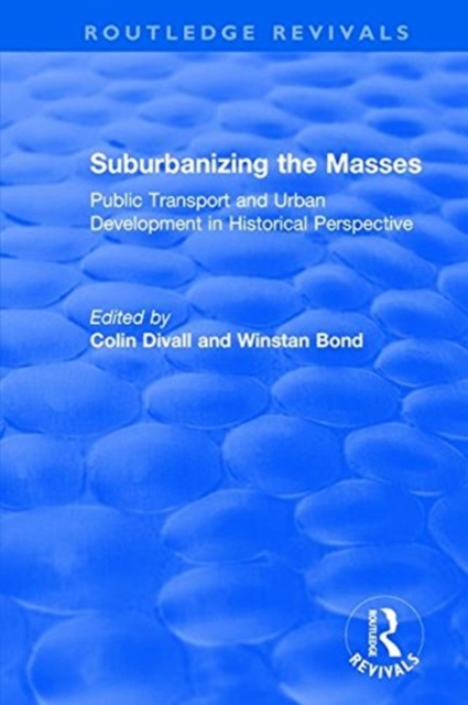 Suburbanizing the Masses : Public Transport and Urban Development in Historical Perspective, Paperback / softback Book