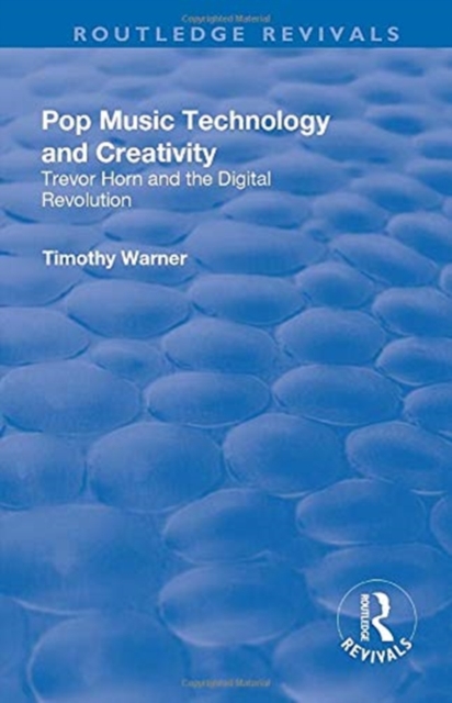 Pop Music : Technology and Creativity - Trevor Horn and the Digital Revolution, Paperback / softback Book