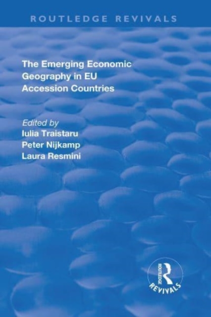 The Emerging Economic Geography in EU Accession Countries, Paperback / softback Book