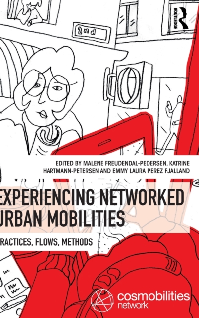 Experiencing Networked Urban Mobilities : Practices, Flows, Methods, Hardback Book