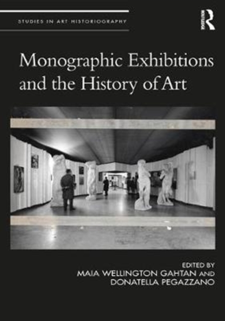 Monographic Exhibitions and the History of Art, Hardback Book
