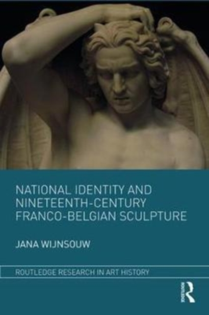 National Identity and Nineteenth-Century Franco-Belgian Sculpture, Hardback Book