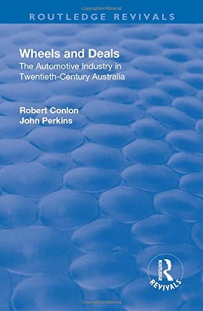 Wheels and Deals : The Automotive Industry in Twentieth-Century Australia, Paperback / softback Book