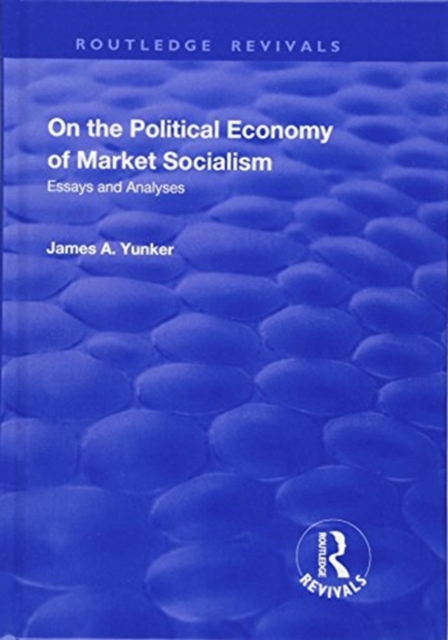 On the Political Economy of Market Socialism : Essays and Analyses, Hardback Book
