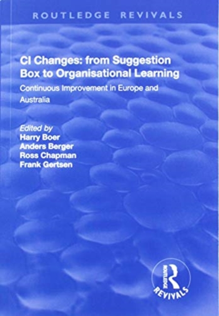CI Changes from Suggestion Box to Organisational Learning : Continuous Improvement in Europe and Australia, Paperback / softback Book