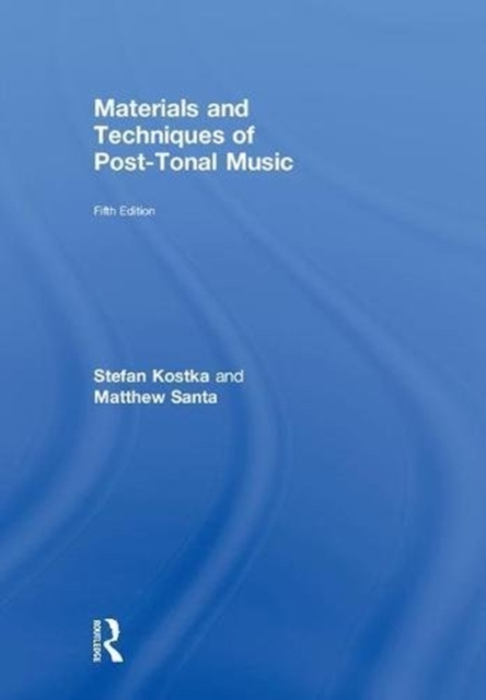 Materials and Techniques of Post-Tonal Music, Hardback Book