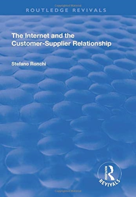 The Internet and the Customer-Supplier Relationship, Paperback / softback Book