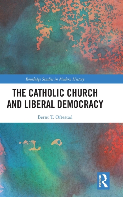 The Catholic Church and Liberal Democracy, Hardback Book