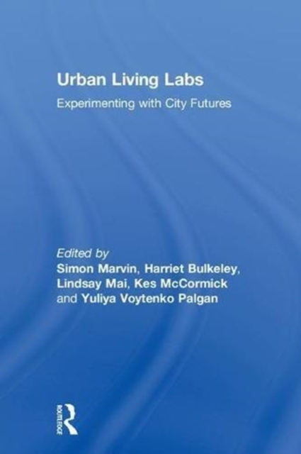 Urban Living Labs : Experimenting with City Futures, Hardback Book