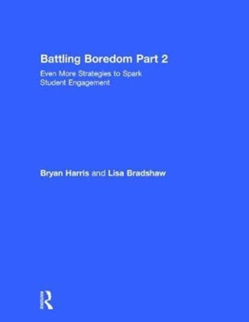 Battling Boredom, Part 2 : Even More Strategies to Spark Student Engagement, Hardback Book