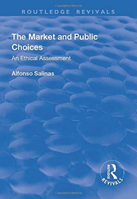 The Market and Public Choices : An Ethical Assessment, Paperback / softback Book