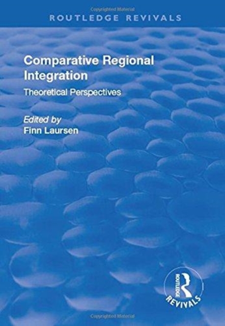 Comparative Regional Integration : Theoretical Perspectives, Hardback Book