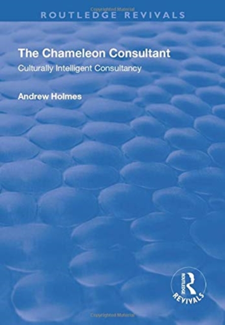 The Chameleon Consultant : Culturally Intelligent Consultancy, Paperback / softback Book