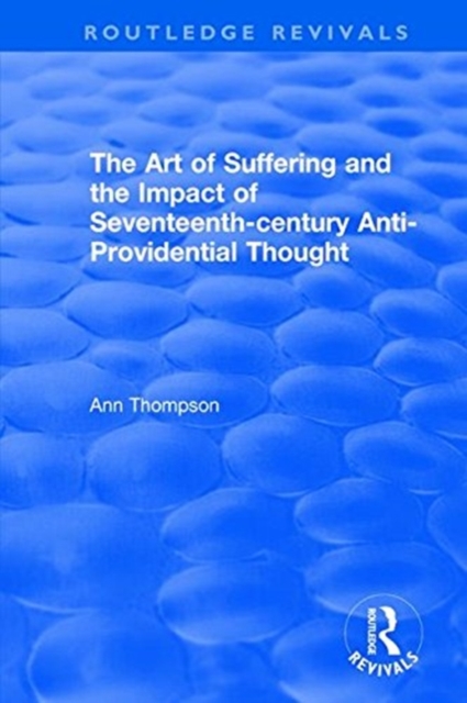 The Art of Suffering and the Impact of Seventeenth-century Anti-Providential Thought, Paperback / softback Book