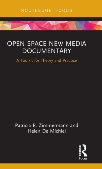 Open Space New Media Documentary : A Toolkit for Theory and Practice, Hardback Book