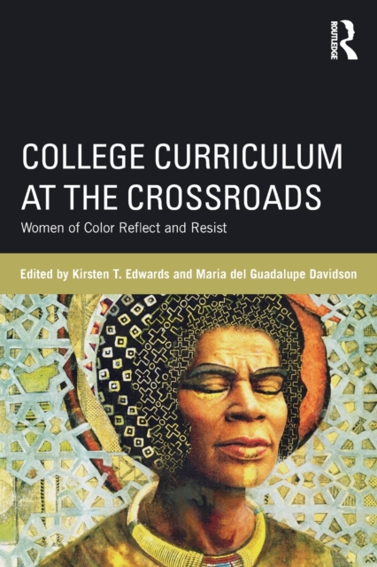 College Curriculum at the Crossroads : Women of Color Reflect and Resist, Paperback / softback Book