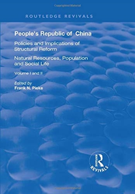 People's Republic of China, Volumes I and II : I: Natural Resources, Population and Social Life; II: Policies and Implications of Structural Reform, Hardback Book