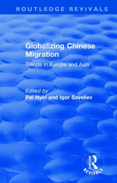 Globalizing Chinese Migration : Trends in Europe and Asia, Paperback / softback Book