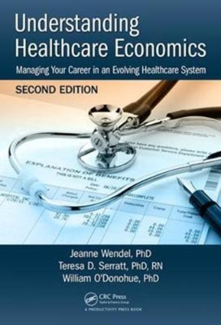Understanding Healthcare Economics : Managing Your Career in an Evolving Healthcare System, Second Edition,  Book