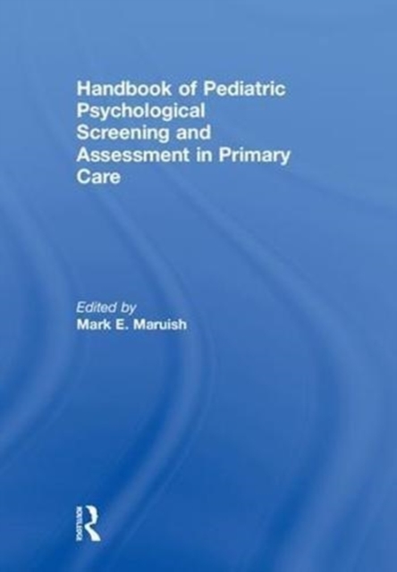 Handbook of Pediatric Psychological Screening and Assessment in Primary Care, Hardback Book