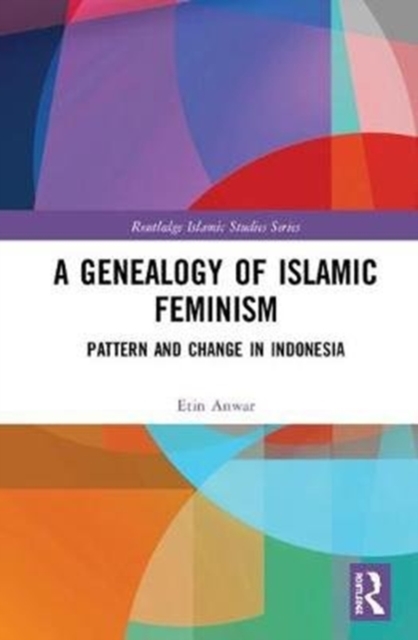 A Genealogy of Islamic Feminism : Pattern and Change in Indonesia, Hardback Book