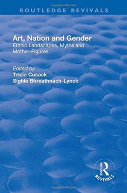 Art, Nation and Gender : Ethnic Landscapes, Myths and Mother-Figures, Hardback Book