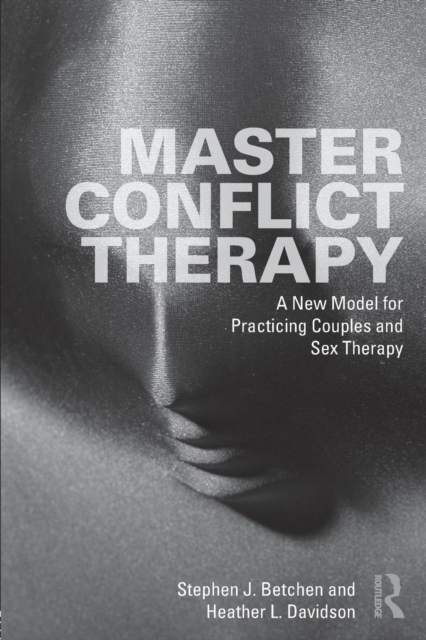 Master Conflict Therapy : A New Model for Practicing Couples and Sex Therapy, Paperback / softback Book