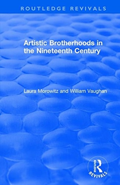 Artistic Brotherhoods in the Nineteenth Century, Paperback / softback Book