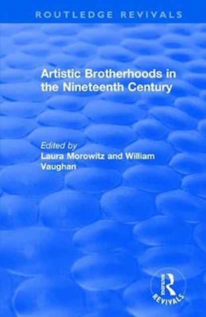 Artistic Brotherhoods in the Nineteenth Century, Hardback Book