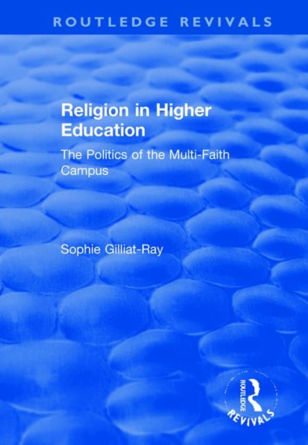 Religion in Higher Education : The Politics of the Multi-Faith Campus, Hardback Book
