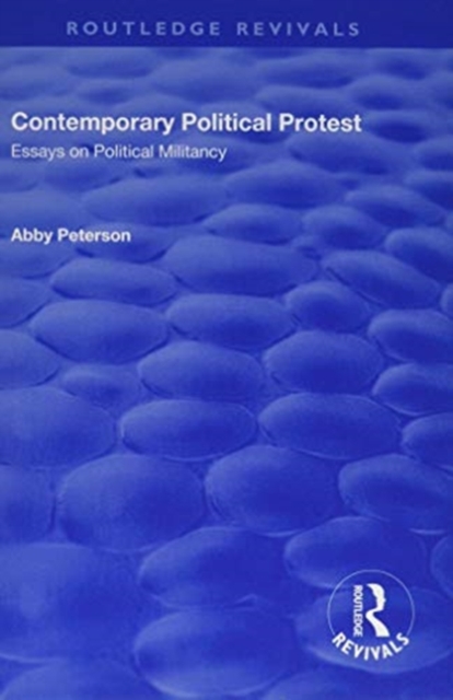 Contemporary Political Protest : Essays on Political Militancy, Paperback / softback Book