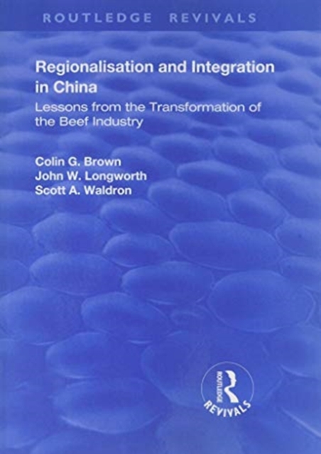 Regionalisation and Integration in China : Lessons from the Transformation of the Beef Industry, Paperback / softback Book